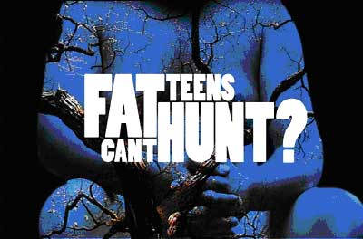 Fat Teens Can T Hunt 107